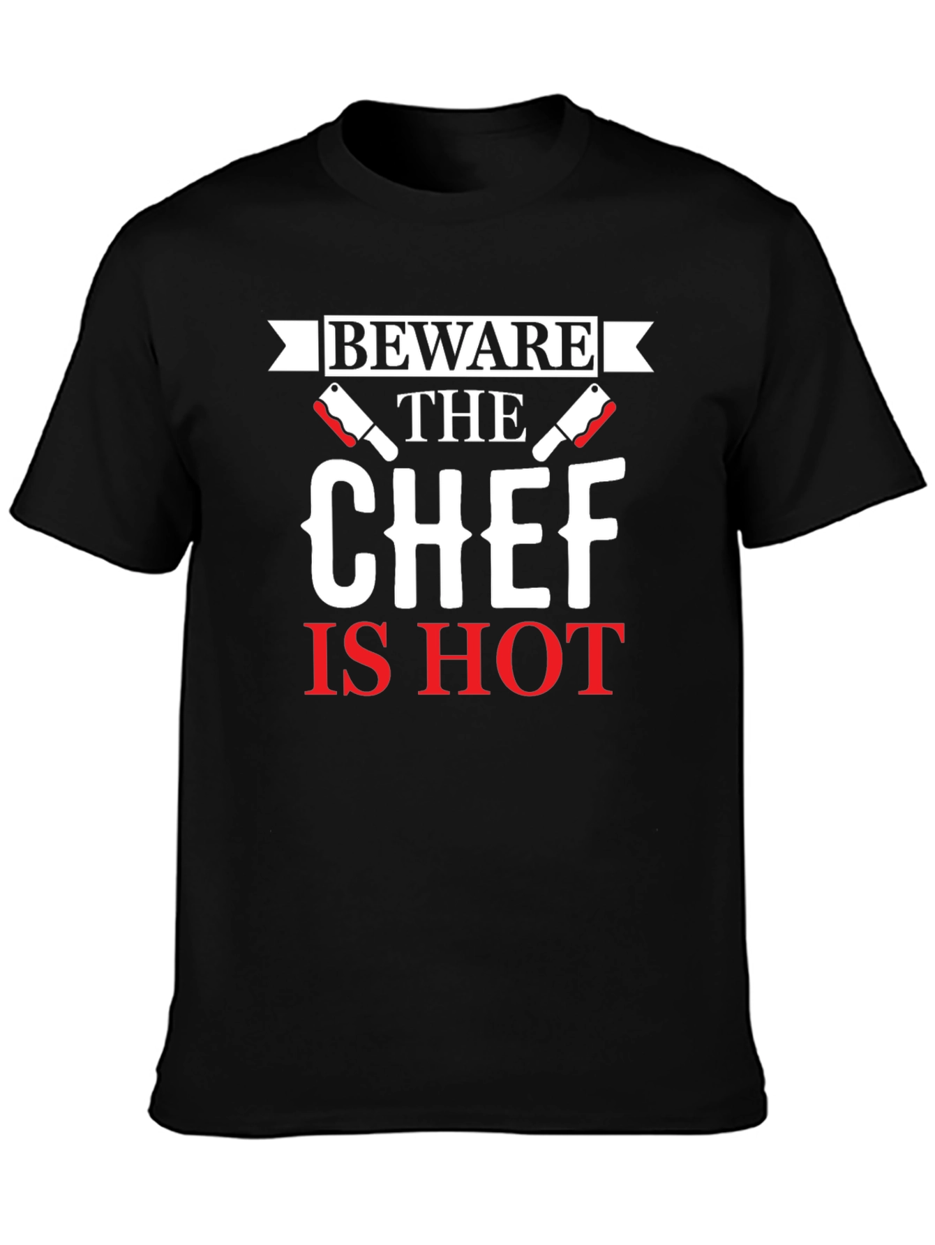 Beware the Chef Is Hot Graphic T-Shirt