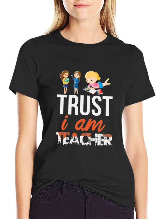 Trust I am Teacher T-Shirt