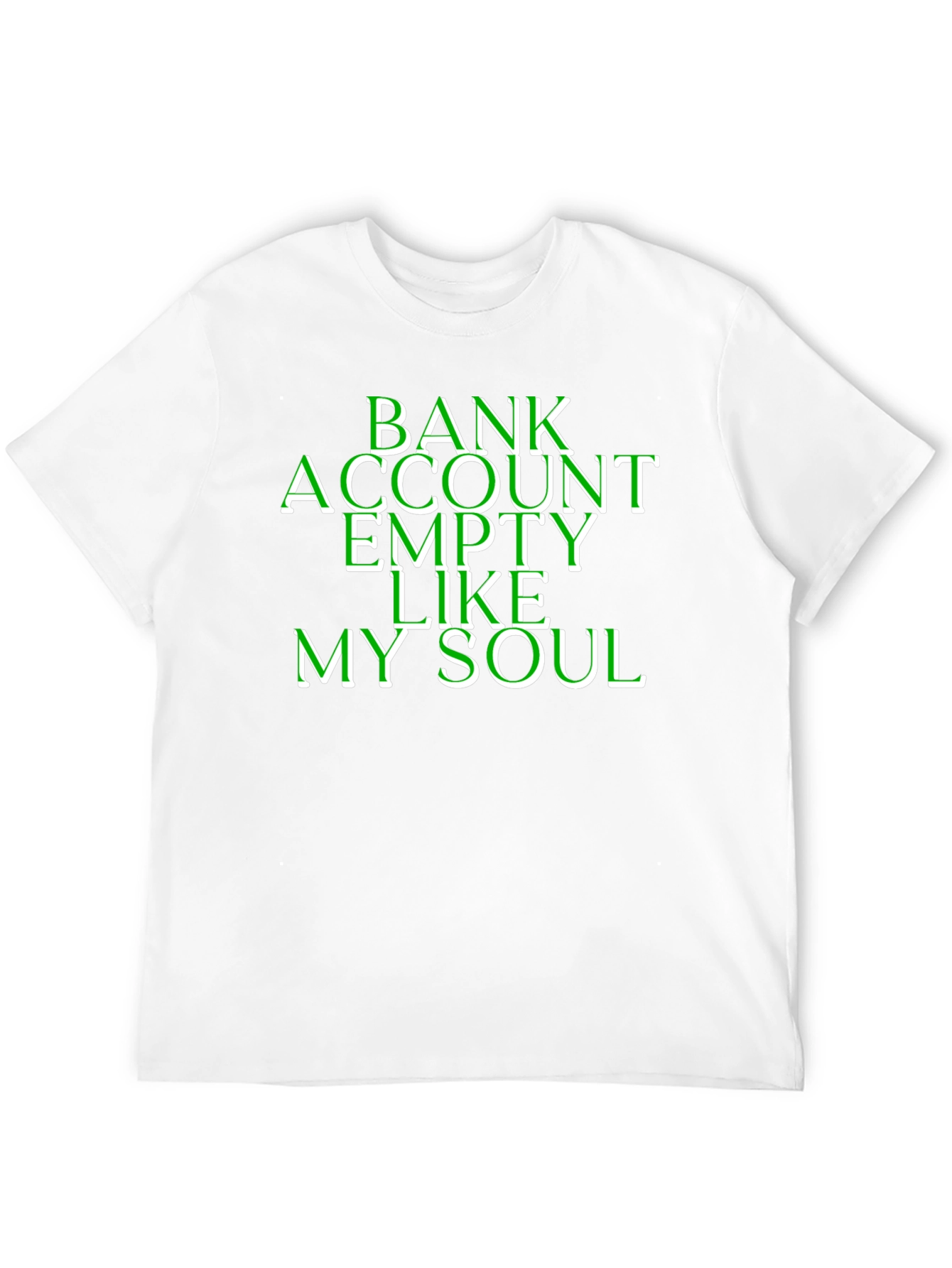 Bank Account Empty Like My Soul T-Shirt