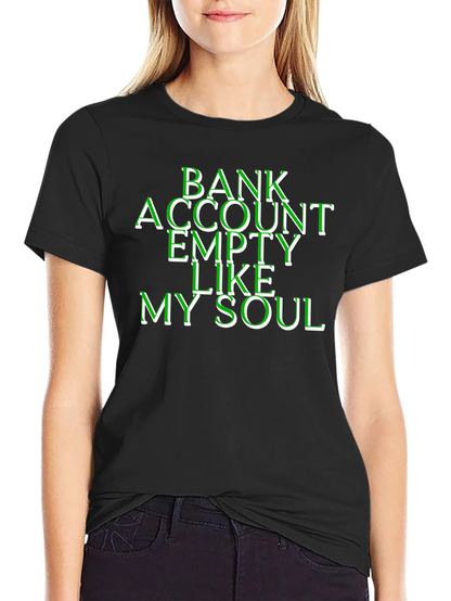 Bank Account Empty Like My Soul T-Shirt