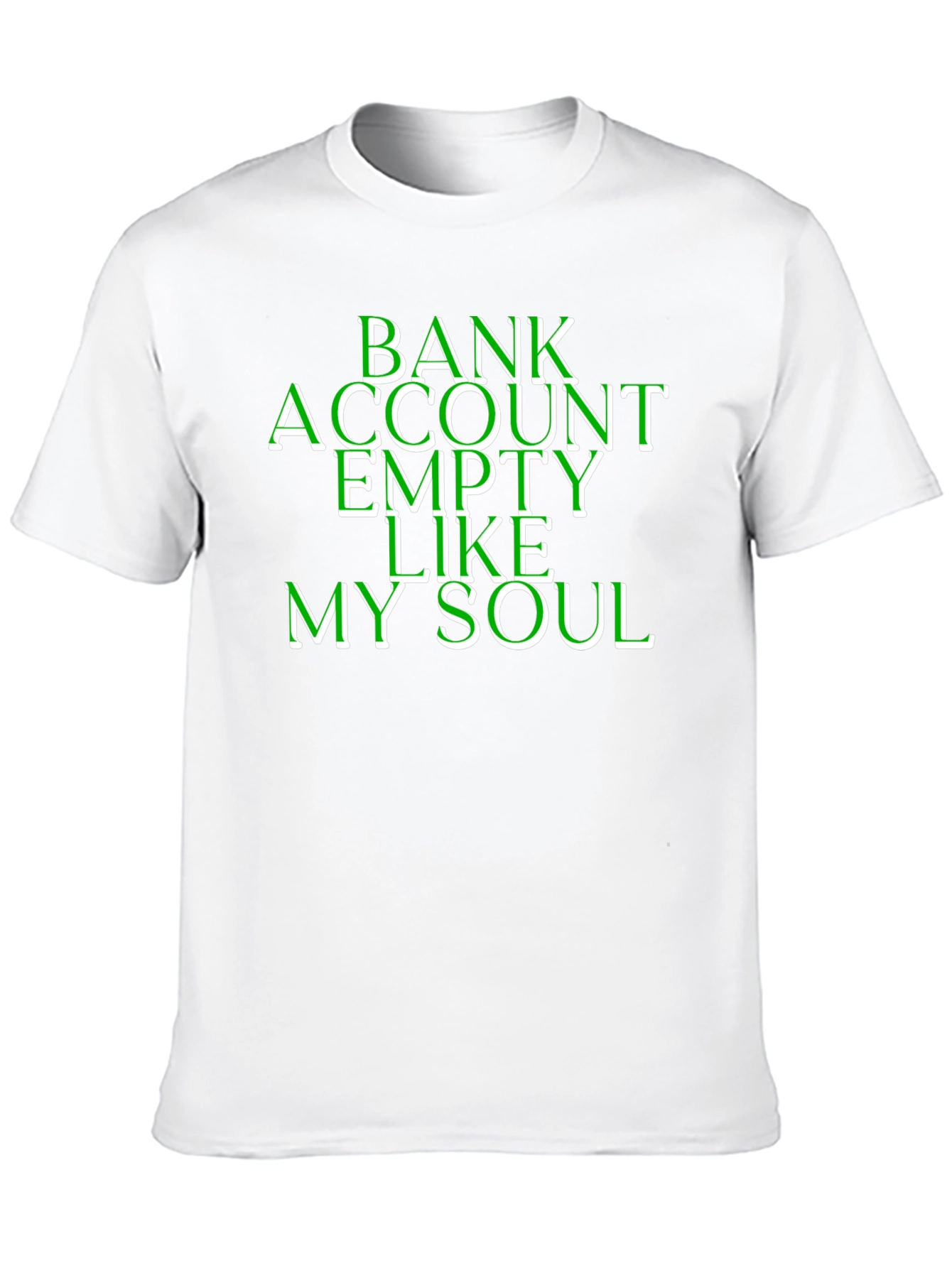 Bank Account Empty Like My Soul T-Shirt