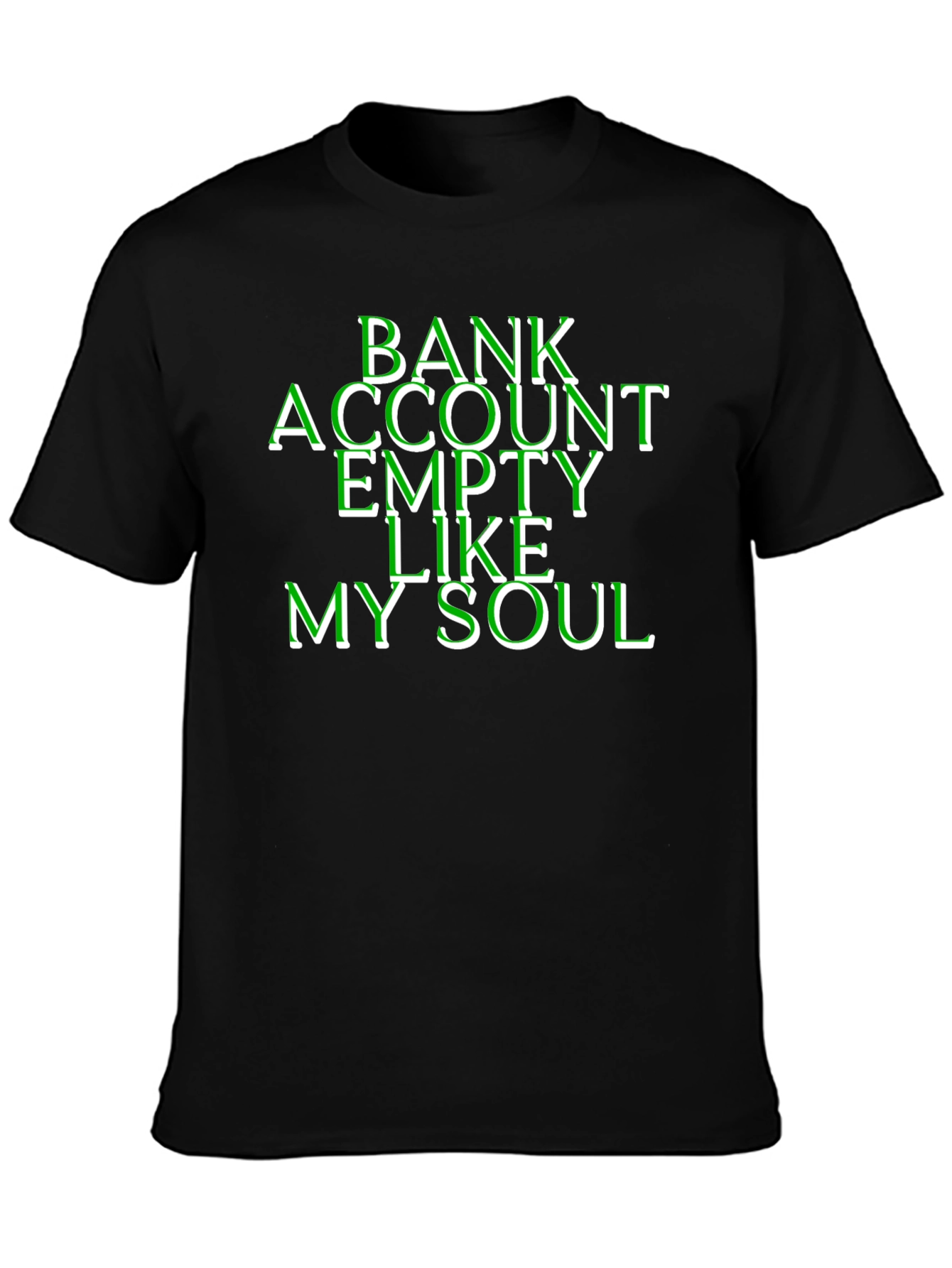 Bank Account Empty Like My Soul T-Shirt