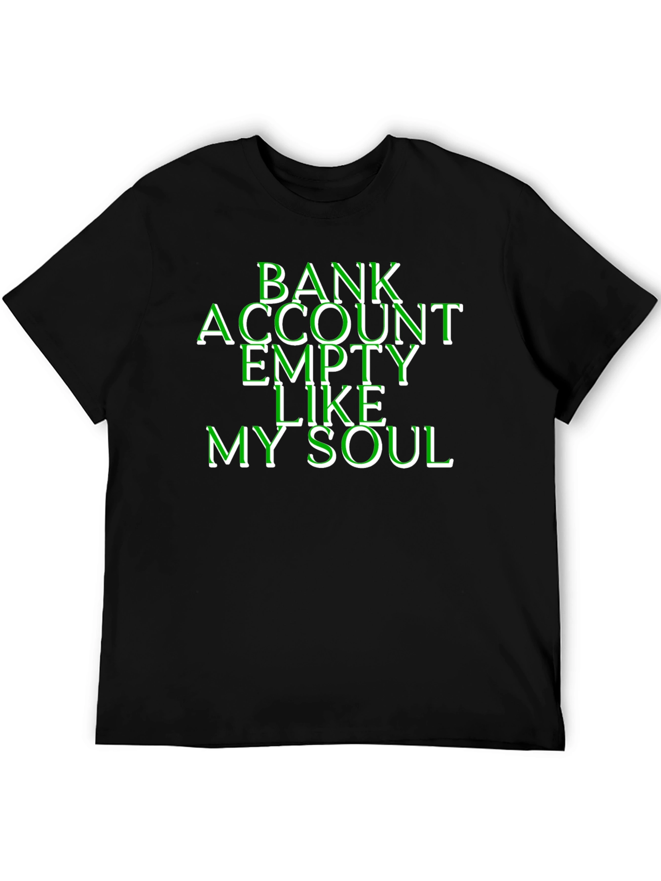 Bank Account Empty Like My Soul T-Shirt