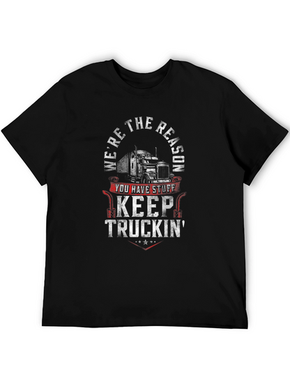 Were The Reason Keep Truckin Black T-Shirt