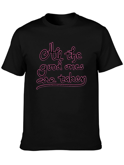 All the Good Ones are Taken T-Shirt