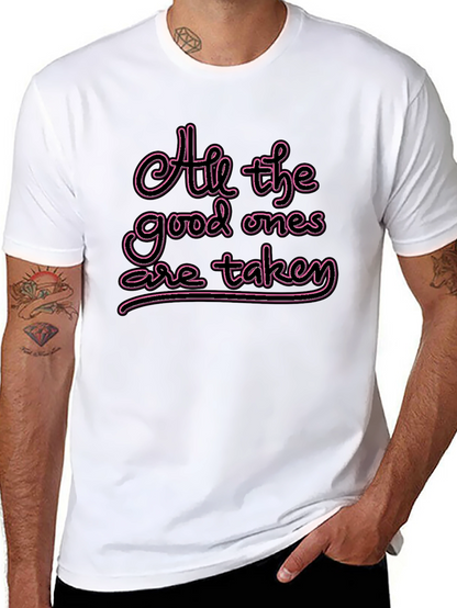 All the Good Ones are Taken T-Shirt