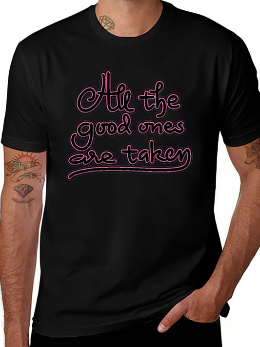 All the Good Ones are Taken T-Shirt