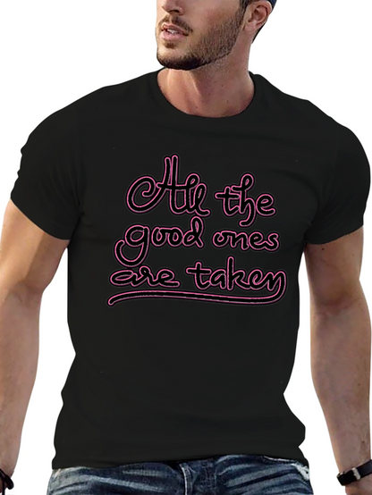 All the Good Ones are Taken T-Shirt