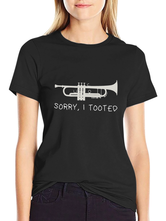 Sorry I Tooted Trumpet T-Shirt - Funny Music Tee