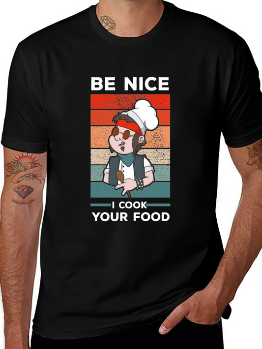 Be Nice I Cook Your Food T-Shirt Funny Chef Tee