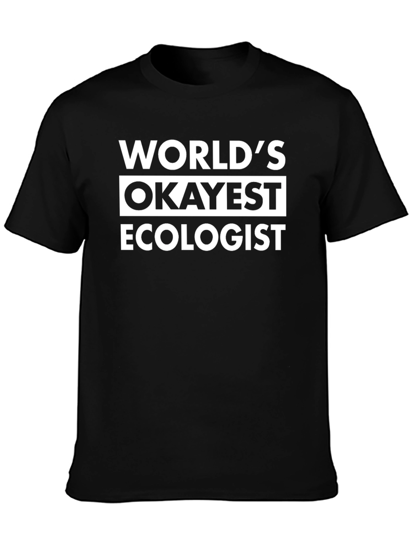 Worlds Okayest Ecologist Black T-Shirt