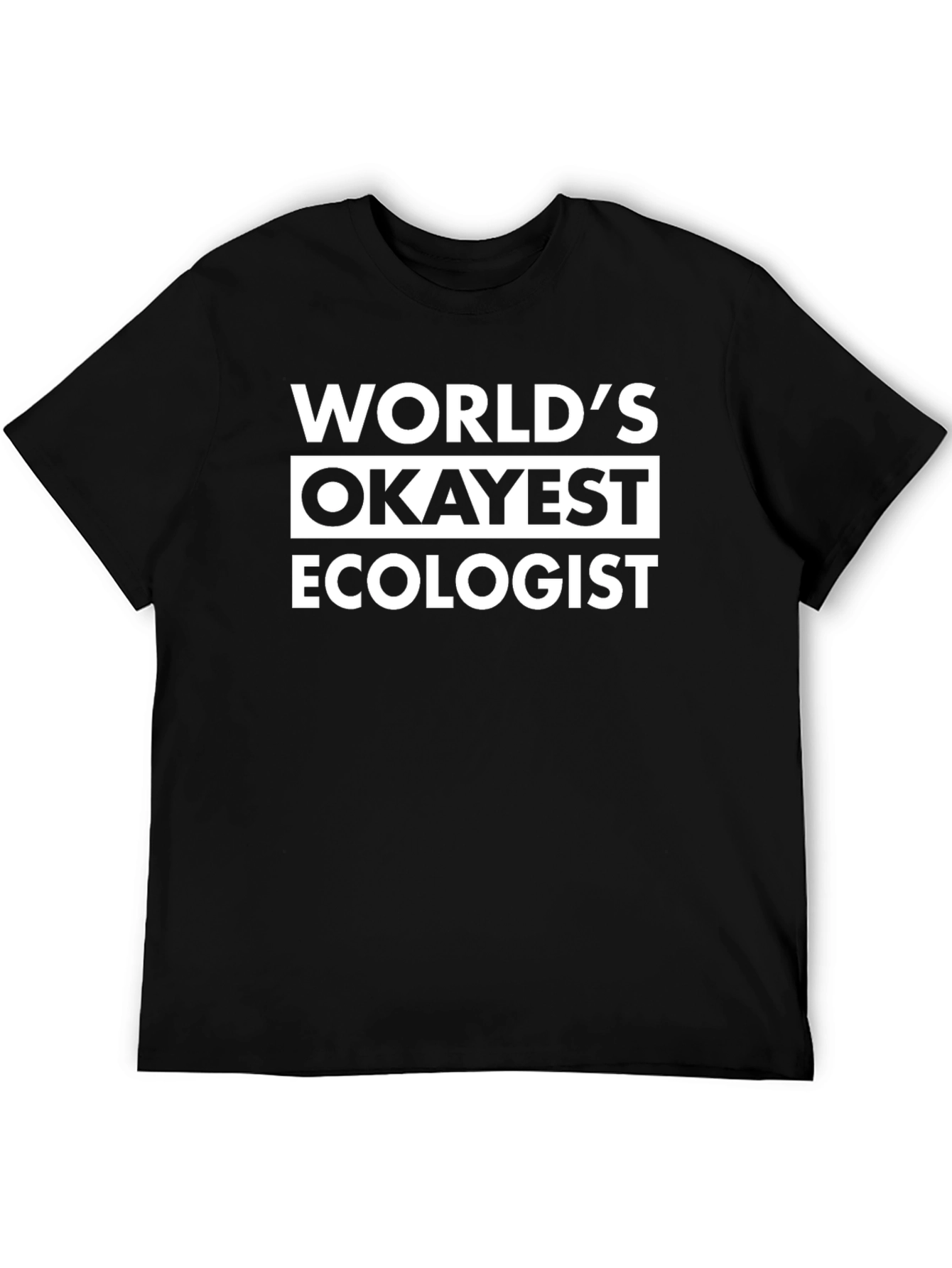 Worlds Okayest Ecologist Black T-Shirt