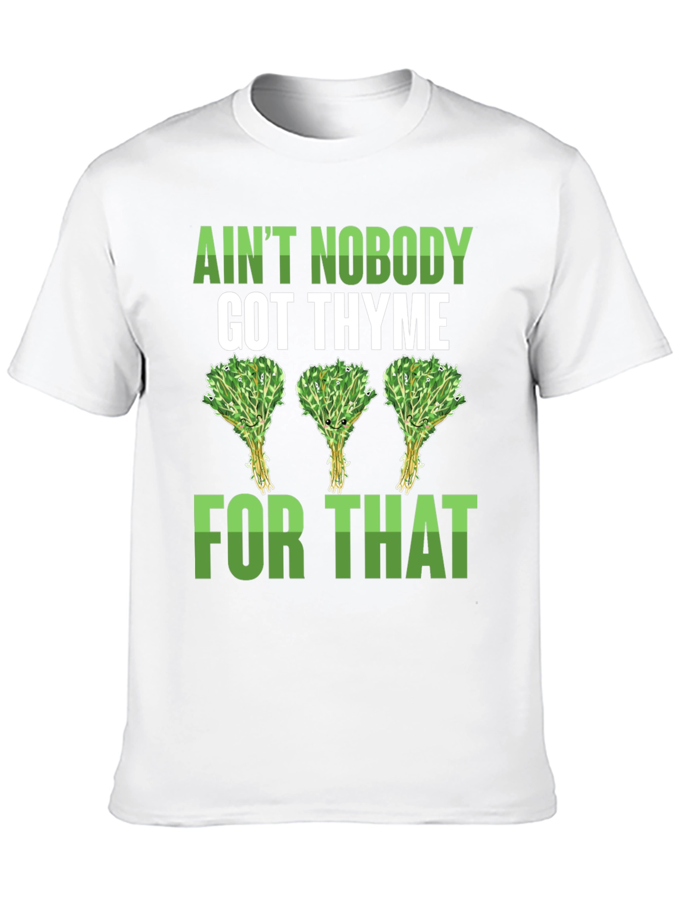 Aint Nobody Got Thyme Funny Graphic Tee