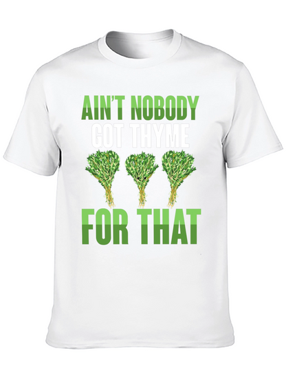 Aint Nobody Got Thyme Funny Graphic Tee