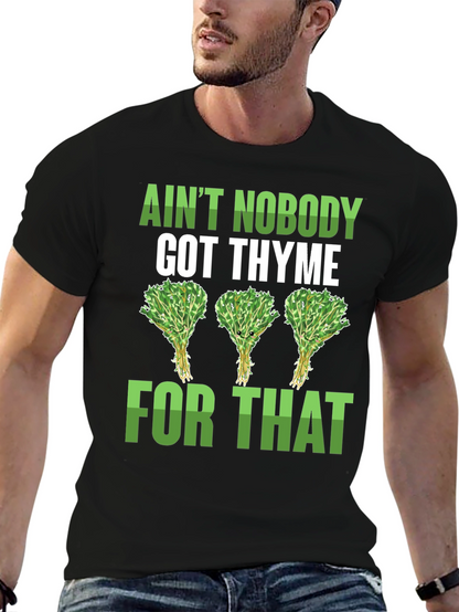 Aint Nobody Got Thyme Funny Graphic Tee