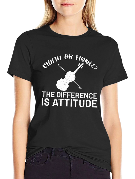 Violin or Fiddle Tee - The Difference is Attitude