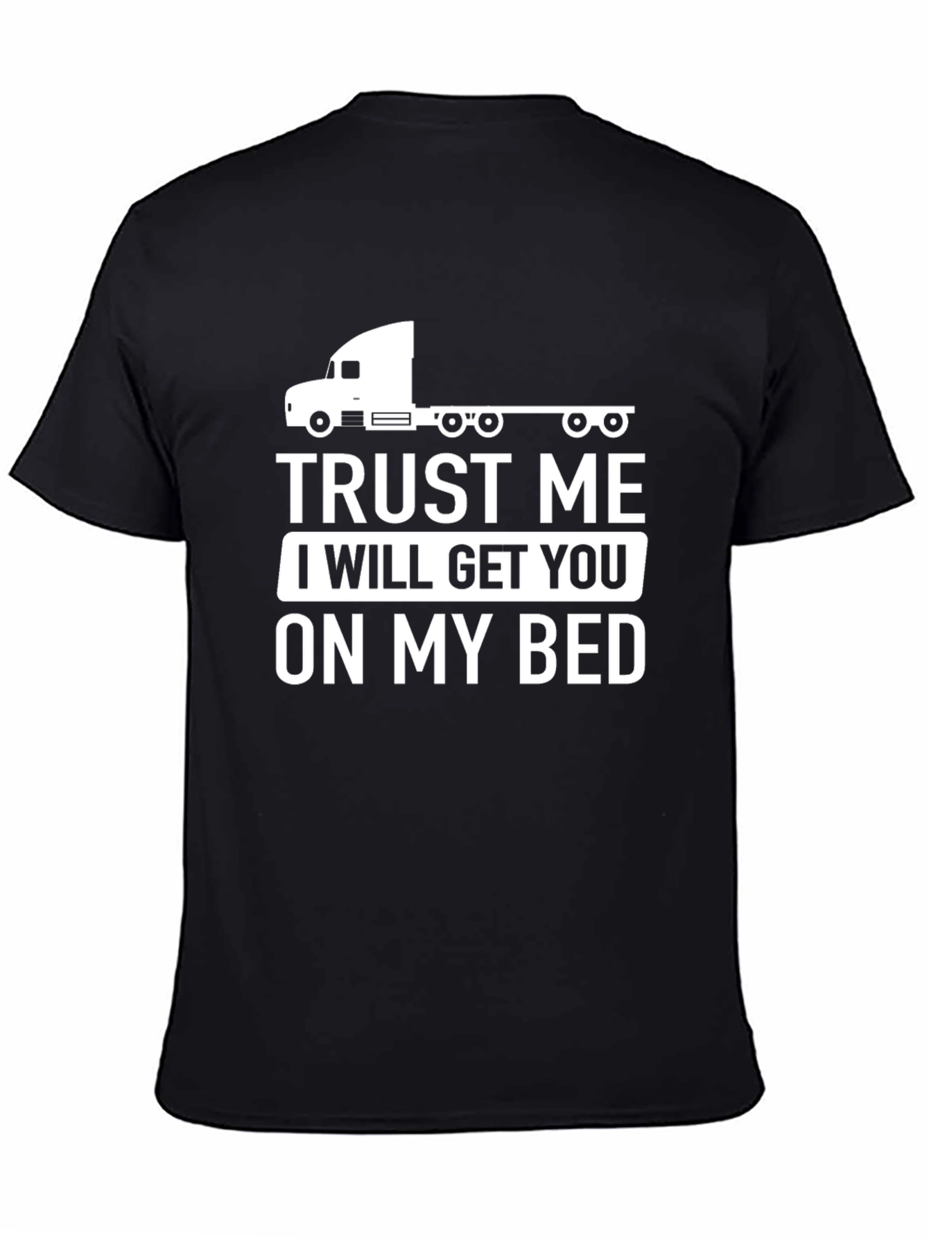 Trust Me Trucker T-Shirt Funny Graphic Tee
