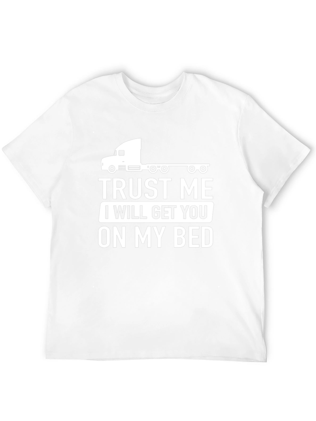 Trust Me Trucker T-Shirt Funny Graphic Tee