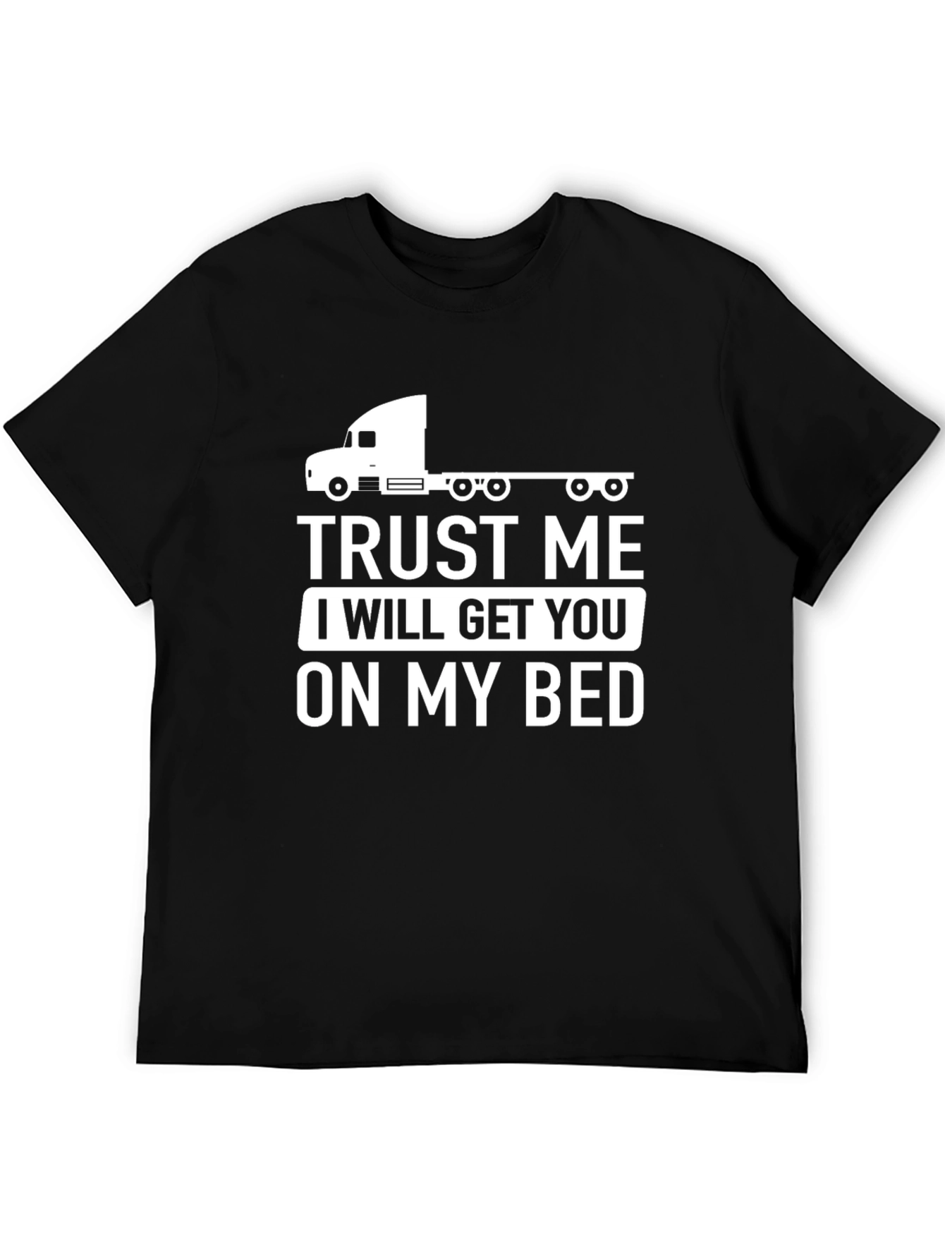 Trust Me Trucker T-Shirt Funny Graphic Tee