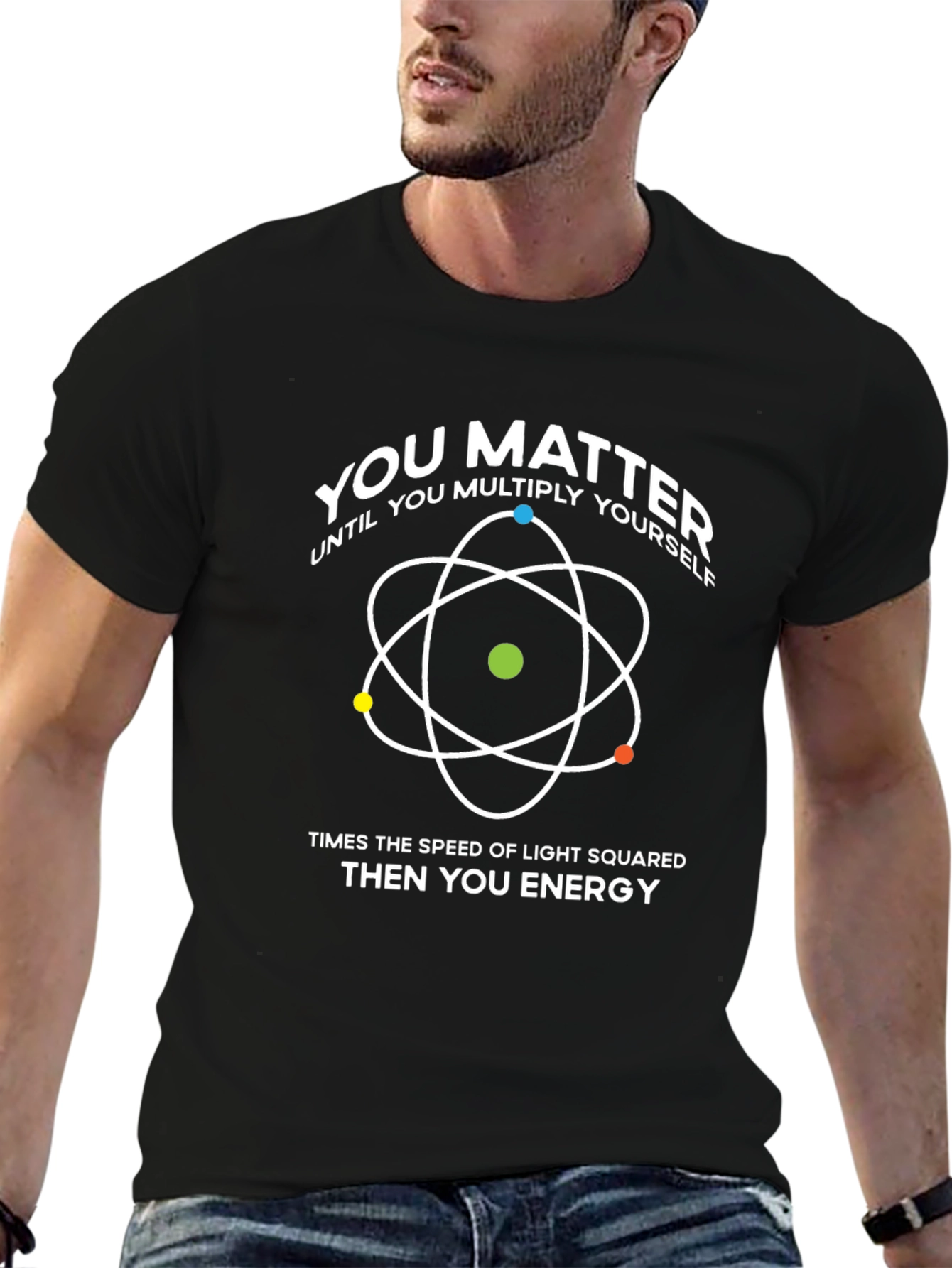 You Matter T-Shirt: Physics & Science Humor