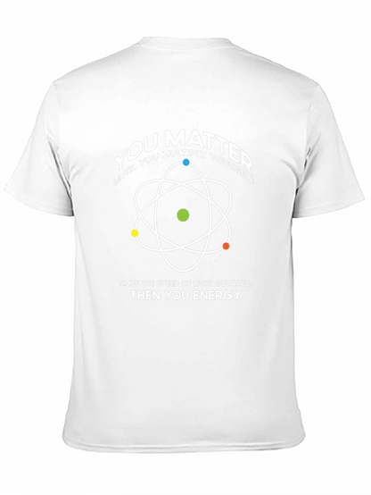 You Matter T-Shirt: Physics & Science Humor