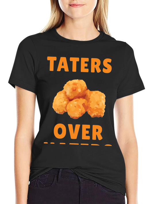 Taters Over Haters Funny T-Shirt