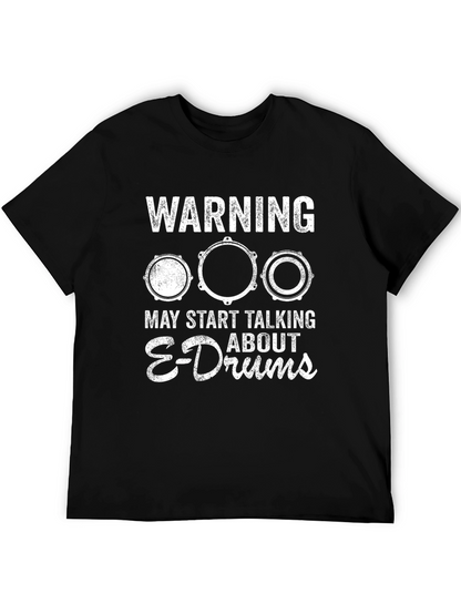 Warning May Start Talking About E-Drums T-Shirt