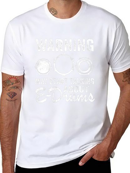 Warning May Start Talking About E-Drums T-Shirt