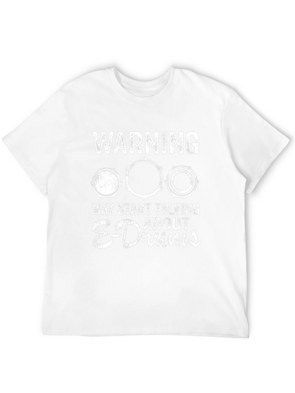 Warning May Start Talking About E-Drums T-Shirt