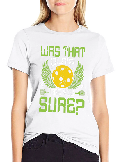 Was That Out Pickleball T-Shirt