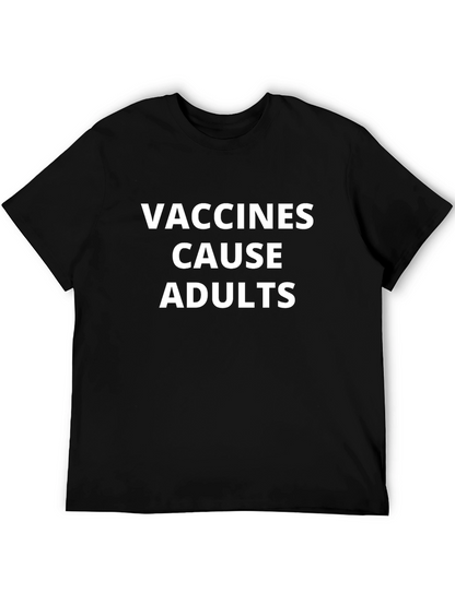 Vaccines Cause Adults Funny Graphic T-Shirt
