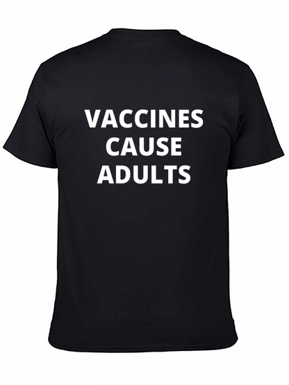 Vaccines Cause Adults Funny Graphic T-Shirt