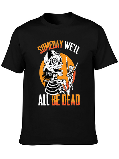 Someday Well All Be Dead Skeleton T-Shirt