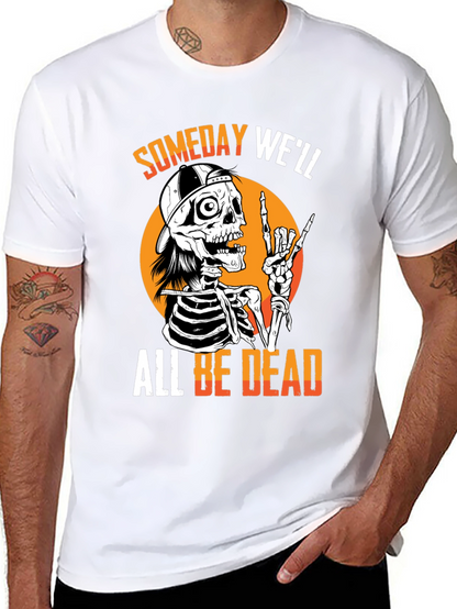 Someday Well All Be Dead Skeleton T-Shirt