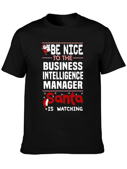 Be Nice To Business Intelligence Manager Santa Watching Tee