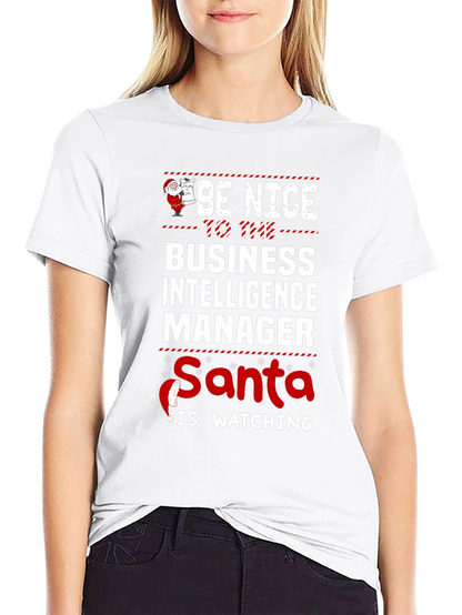 Be Nice To Business Intelligence Manager Santa Watching Tee