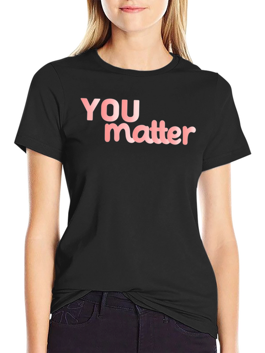 You Matter Black T-Shirt